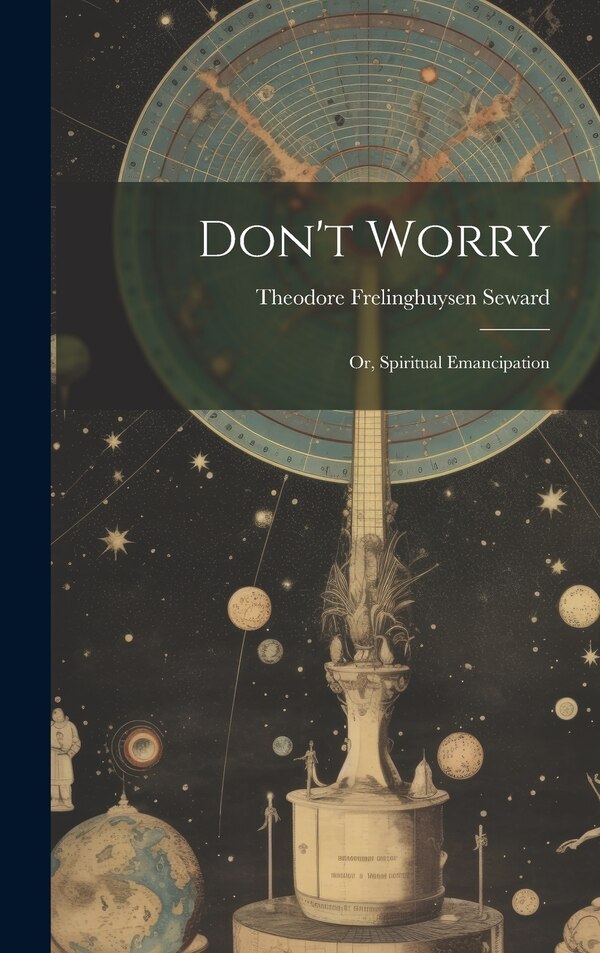 Don't Worry by Theodore Frelinghuysen Seward, Hardcover | Indigo Chapters