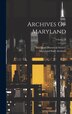 Archives Of Maryland; Volume by Maryland Historical Society