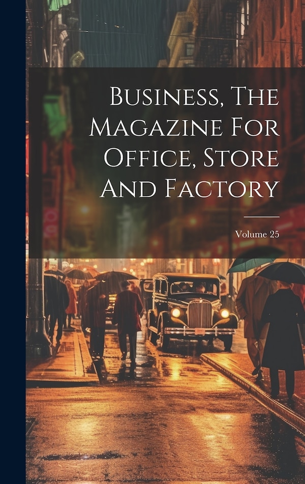 Business The Magazine For Office Store And Factory; Volume 25 by Anonymous, Hardcover | Indigo Chapters