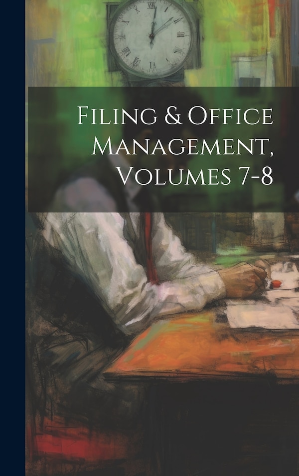 Filing & Office Management Volumes 7-8 by Anonymous, Hardcover | Indigo Chapters