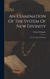An Examination Of The System Of New Divinity by Francis Hodgson, Hardcover | Indigo Chapters