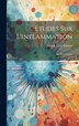 Études Sur L'inflammation by Claude Louis Sommé, Hardcover | Indigo Chapters