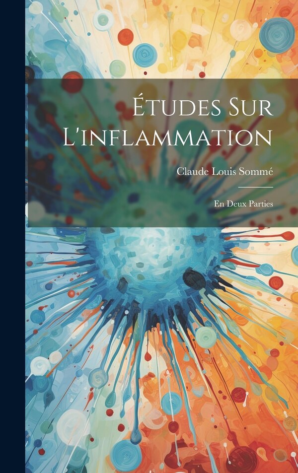 Études Sur L'inflammation by Claude Louis Sommé, Hardcover | Indigo Chapters