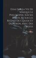 Essai Sur La Vie De Séneque Le Philosophe Sur Ses Écrits Et Sur Les Regnes De Claude Et De Néron Avec Des Notes by Denis Diderot, Hardcover