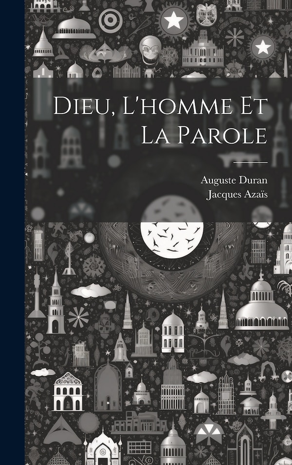 Dieu L'homme Et La Parole by Jacques Azaïs, Hardcover | Indigo Chapters