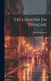 Excursions En Espagne by Édouard Magnien, Hardcover | Indigo Chapters