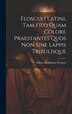 Flosculi Latini Tam Filo Quam Colore Praestantes Quos Non Sine Lappis Tribulisque by Arthur Blackburne 1867- Poynton, Hardcover | Indigo Chapters
