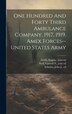 One Hundred And Forty Third Ambulance Company 1917 1919. Amex Forces - united States Army by John J ] [From Old Catalog] Schmitz, Hardcover