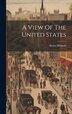 A View Of The United States by Hildreth Hosea 1782-1835, Hardcover | Indigo Chapters