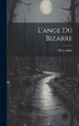 L'ange Du Bizarre by Mille Pierre 1864-1941, Hardcover | Indigo Chapters