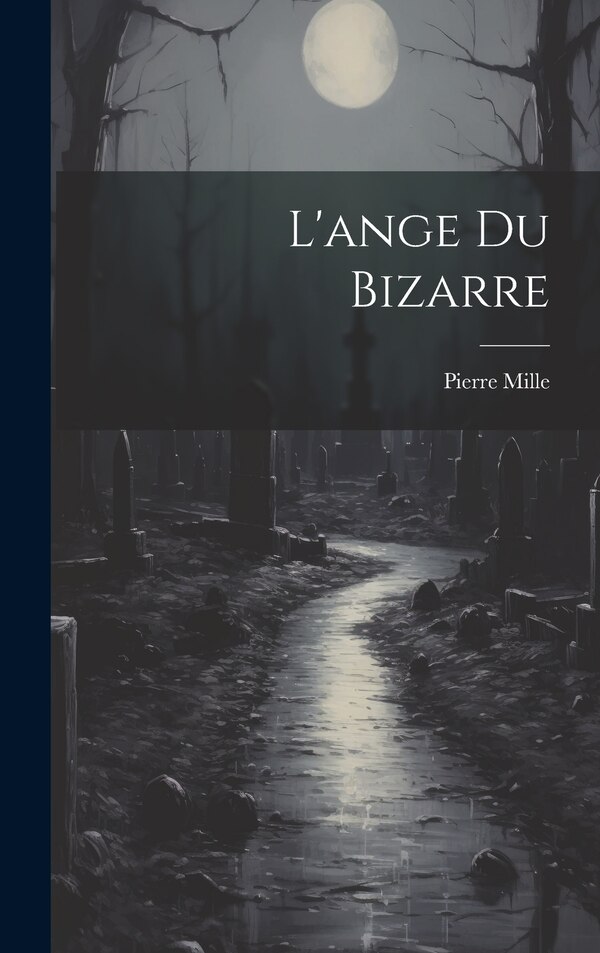 L'ange Du Bizarre by Mille Pierre 1864-1941, Hardcover | Indigo Chapters