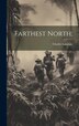 Farthest North; by Charles 1819-1895 [From Old Lanman, Hardcover | Indigo Chapters