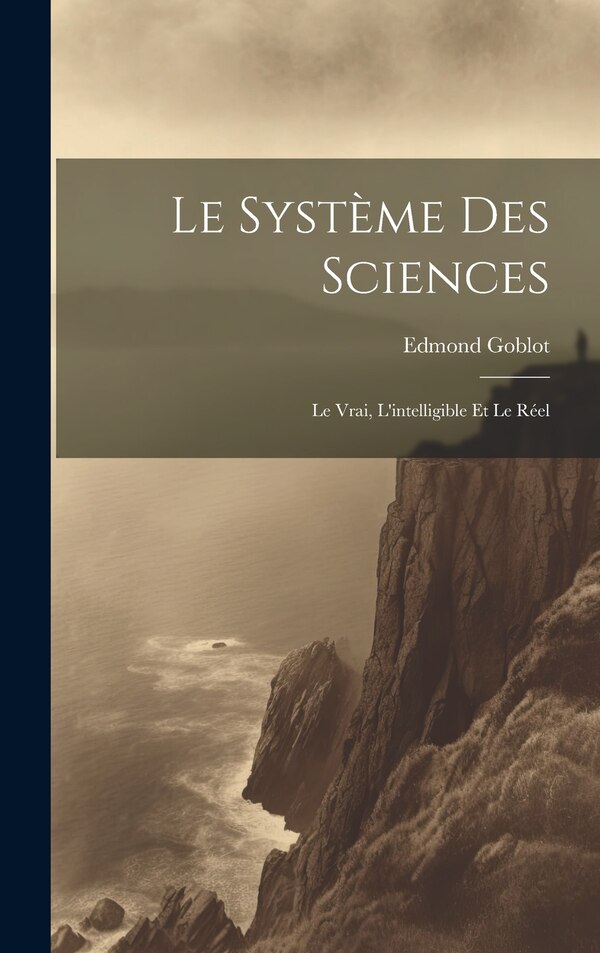 Le Système Des Sciences by Goblot Edmond, Hardcover | Indigo Chapters