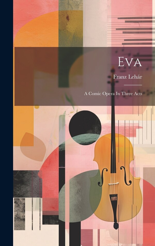 Eva by Franz Lehár, Hardcover | Indigo Chapters