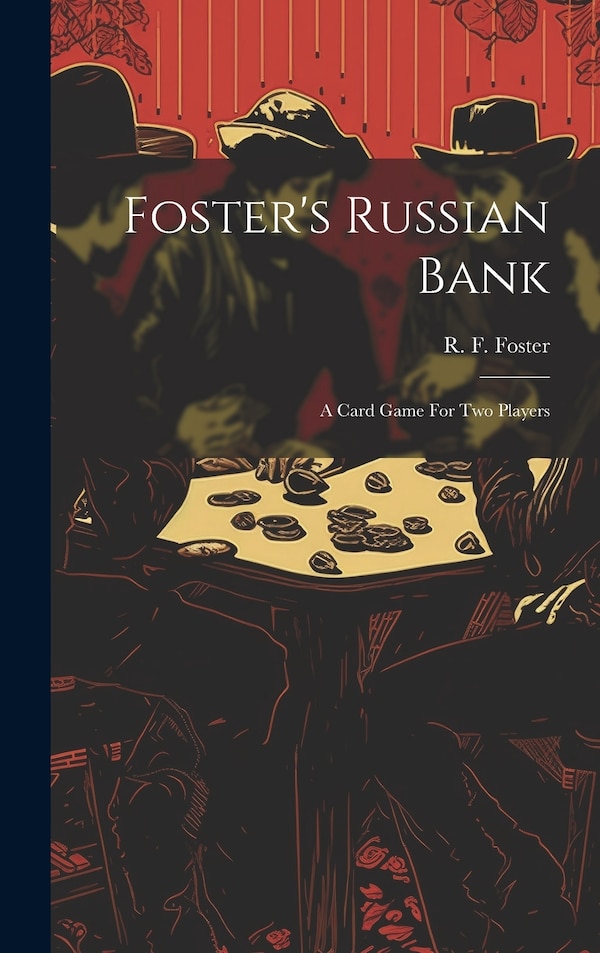 Foster's Russian Bank; A Card Game For Two Players by R F (Robert Frederick) 185 Foster, Hardcover | Indigo Chapters