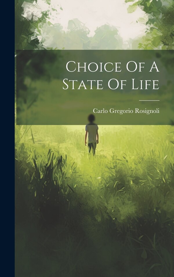 Choice Of A State Of Life by Carlo Gregorio 1631-1707 Rosignoli, Hardcover | Indigo Chapters
