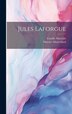 Jules Laforgue by Camille Mauclair, Hardcover | Indigo Chapters
