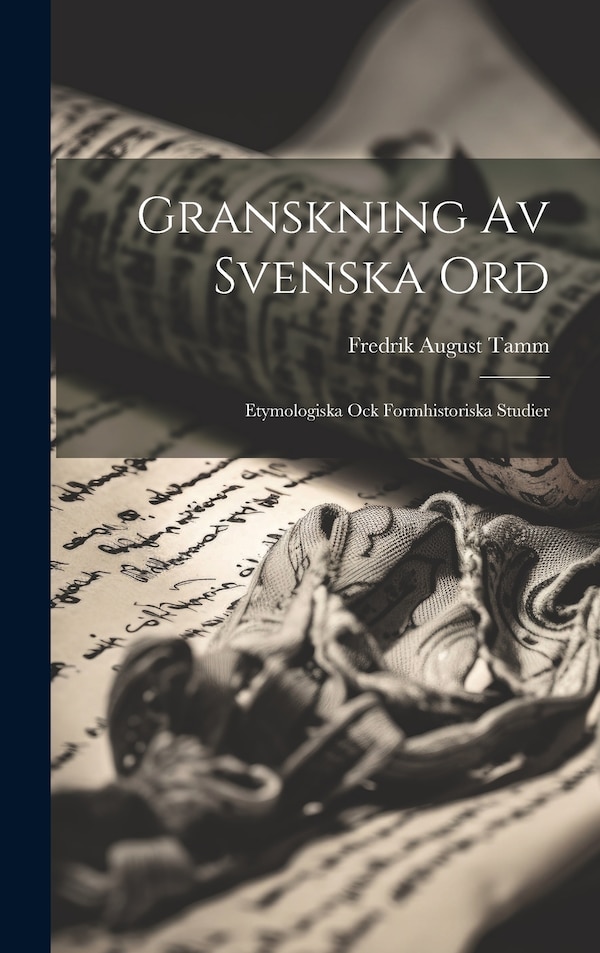 Granskning Av Svenska Ord by Fredrik August Tamm, Hardcover | Indigo Chapters