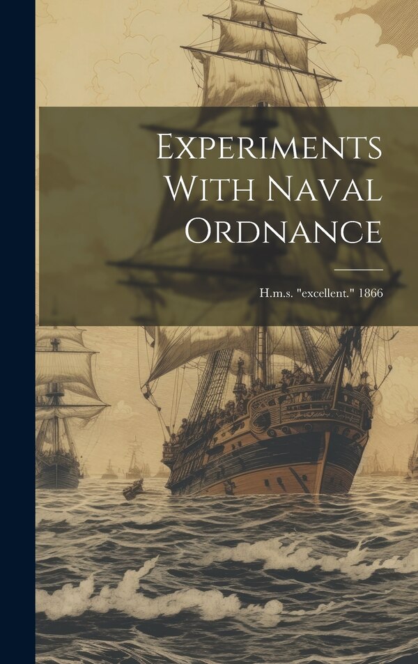 Experiments With Naval Ordnance by Anonymous, Hardcover | Indigo Chapters