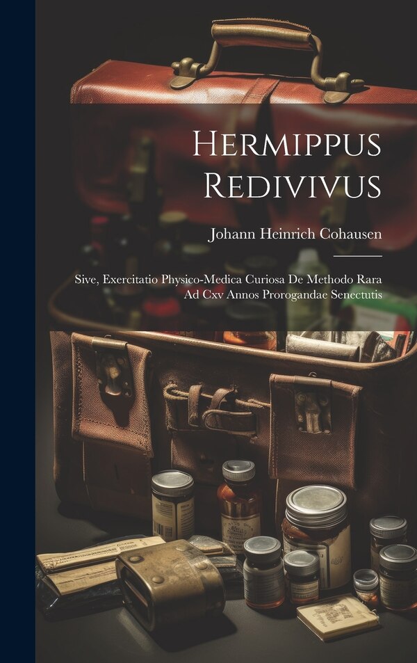 Hermippus Redivivus by Johann Heinrich Cohausen, Hardcover | Indigo Chapters