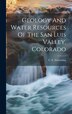 Geology And Water Resources Of The San Luis Valley Colorado by C E (Claude Ellsworth) Siebenthal, Hardcover | Indigo Chapters
