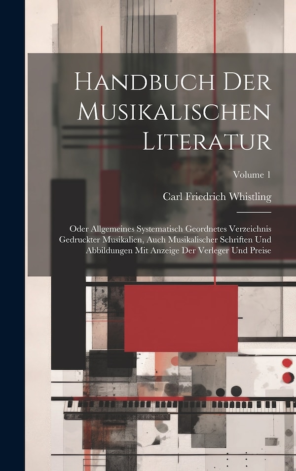 Handbuch Der Musikalischen Literatur by Carl Friedrich Whistling, Hardcover | Indigo Chapters