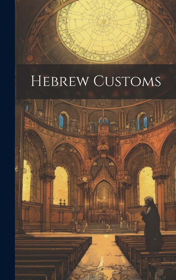Hebrew Customs by Anonymous, Hardcover | Indigo Chapters