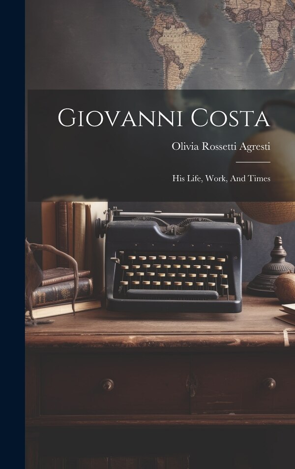 Giovanni Costa by Olivia Rossetti Agresti, Hardcover | Indigo Chapters