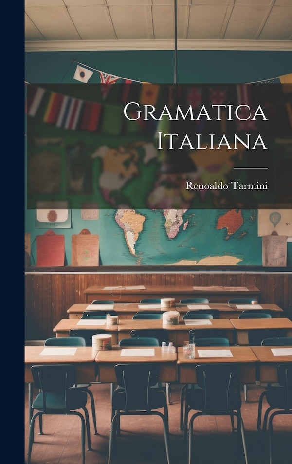 Gramatica Italiana by Renoaldo Tarmini, Hardcover | Indigo Chapters
