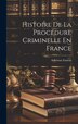 Histoire De La Procédure Criminelle En France by Adhémar Esmein, Hardcover | Indigo Chapters