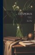 Hesperus; Volume 2 by Jean Paul, Hardcover | Indigo Chapters