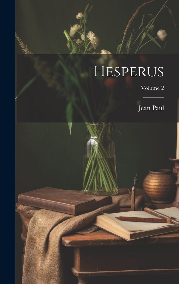 Hesperus; Volume 2 by Jean Paul, Hardcover | Indigo Chapters