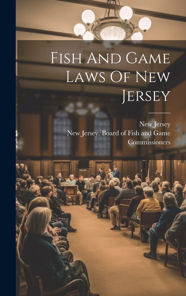 Fish And Game Laws Of New Jersey, Hardcover | Indigo Chapters