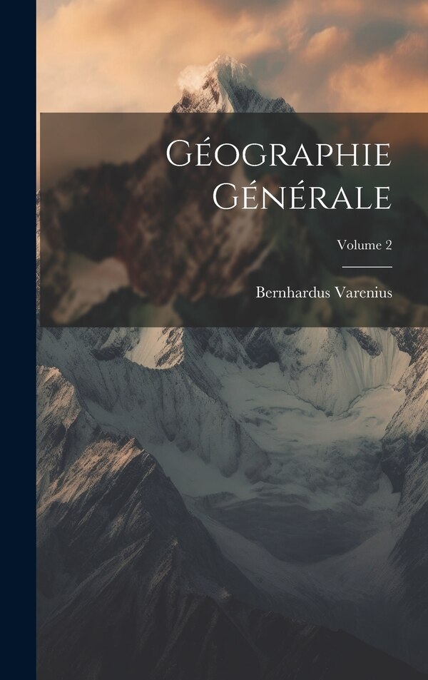 Géographie Générale; Volume 2 by Bernhardus Varenius, Hardcover | Indigo Chapters