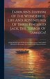 Fairburn's Edition Of The Wonderful Life And Adventures Of Three Fingered Jack The Terror Of Jamaica by Anonymous, Hardcover | Indigo Chapters
