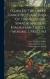 Flora Of The Upper Gangetic Plain And Of The Adjacent Siwalik And Sub-himalayan Tracts Volume 1 Parts 1-2 by John Firminger Duthie, Hardcover