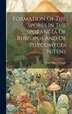 Formation Of The Spores In The Sporangia Of Rhizopus And Of Phycomyces Nitens by Deane Bret Swingle, Hardcover | Indigo Chapters