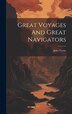 Great Voyages And Great Navigators by JULES VERNE, Hardcover | Indigo Chapters
