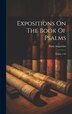 Expositions On The Book Of Psalms by Saint Augustine (Bishop of Hippo ), Hardcover | Indigo Chapters