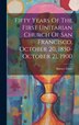 Fifty Years Of The First Unitarian Church Of San Francisco October 20 1850-october 21 1900 by Horace Davis, Hardcover | Indigo Chapters