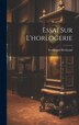 Essai Sur L'horlogerie by Ferdinand Berthoud, Hardcover | Indigo Chapters