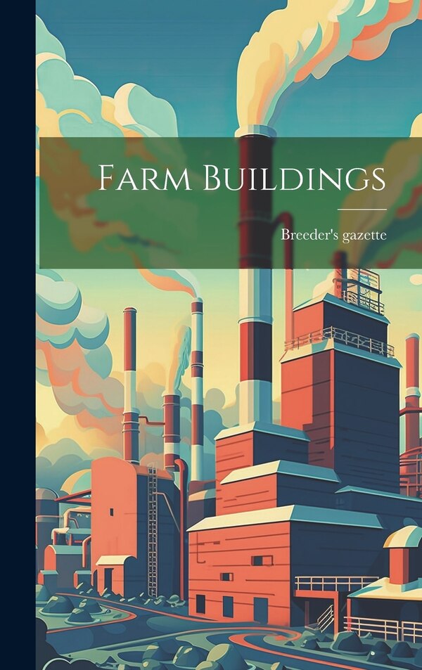 Farm Buildings by Breeder's gazette, Hardcover | Indigo Chapters
