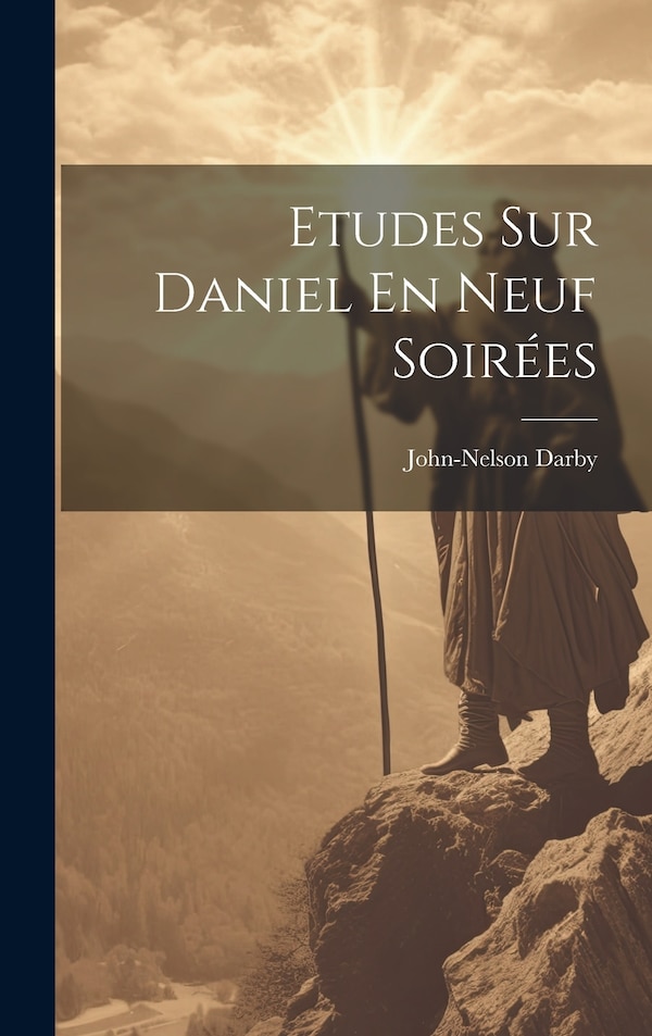Etudes Sur Daniel En Neuf Soirées by John-nelson Darby, Hardcover | Indigo Chapters