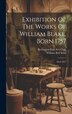 Exhibition Of The Works Of William Blake Born 1757 by Burlington Fine Arts Club, Hardcover | Indigo Chapters