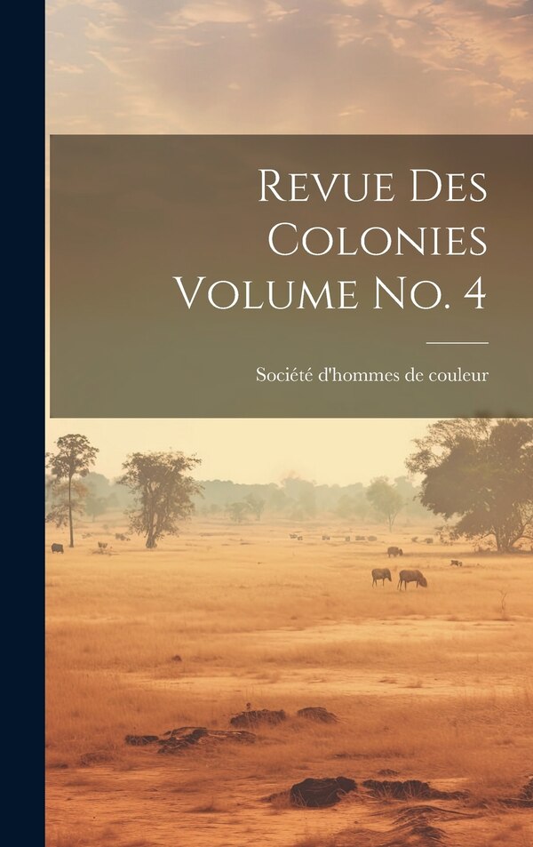 Revue des colonies Volume no. 4 by Société D'hommes De Couleur, Hardcover | Indigo Chapters