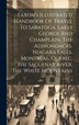 Faxon's Illustrated Handbook Of Travel To Saratoga Lakes George And Champlain The Adirondacks Niagara Falls Montreal Quebec The by Anonymous