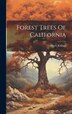 Forest Trees Of California by Albert Kellogg, Hardcover | Indigo Chapters