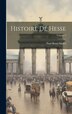 Histoire De Hesse; Volume 2 by Paul Henri Mallet, Hardcover | Indigo Chapters