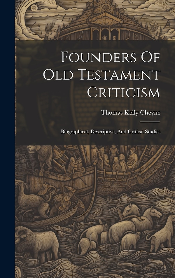 Founders Of Old Testament Criticism by Thomas Kelly Cheyne, Hardcover | Indigo Chapters