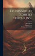 Etudes Sur Les Schistes Cristallins. by Thomas Sterry Hunt, Hardcover | Indigo Chapters